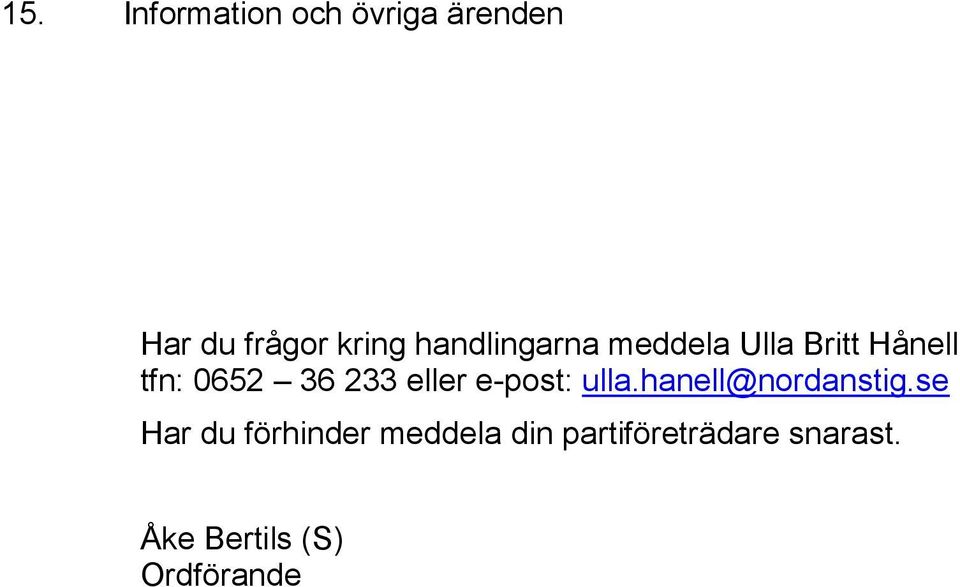 eller e-post: ulla.hanell@nordanstig.