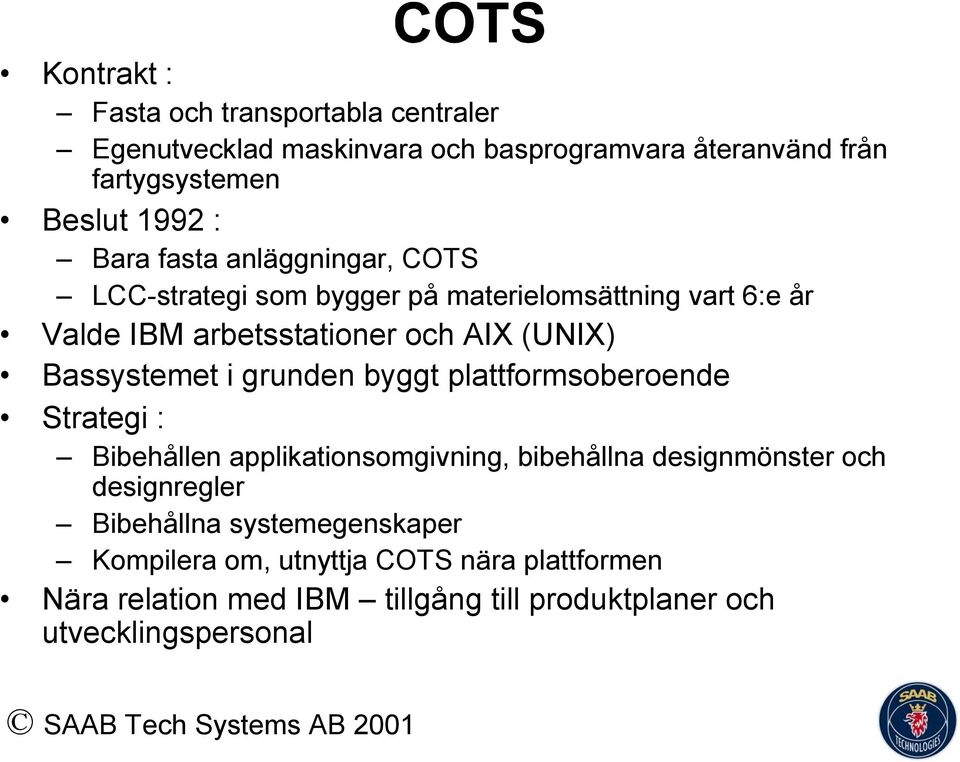 Bassystemet i grunden byggt plattformsoberoende Strategi : Bibehållen applikationsomgivning, bibehållna designmönster och designregler