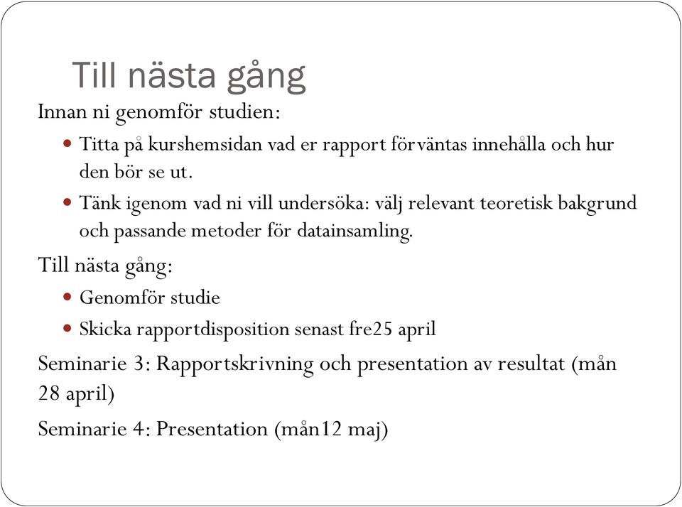 Tänk igenom vad ni vill undersöka: välj relevant teoretisk bakgrund och passande metoder för