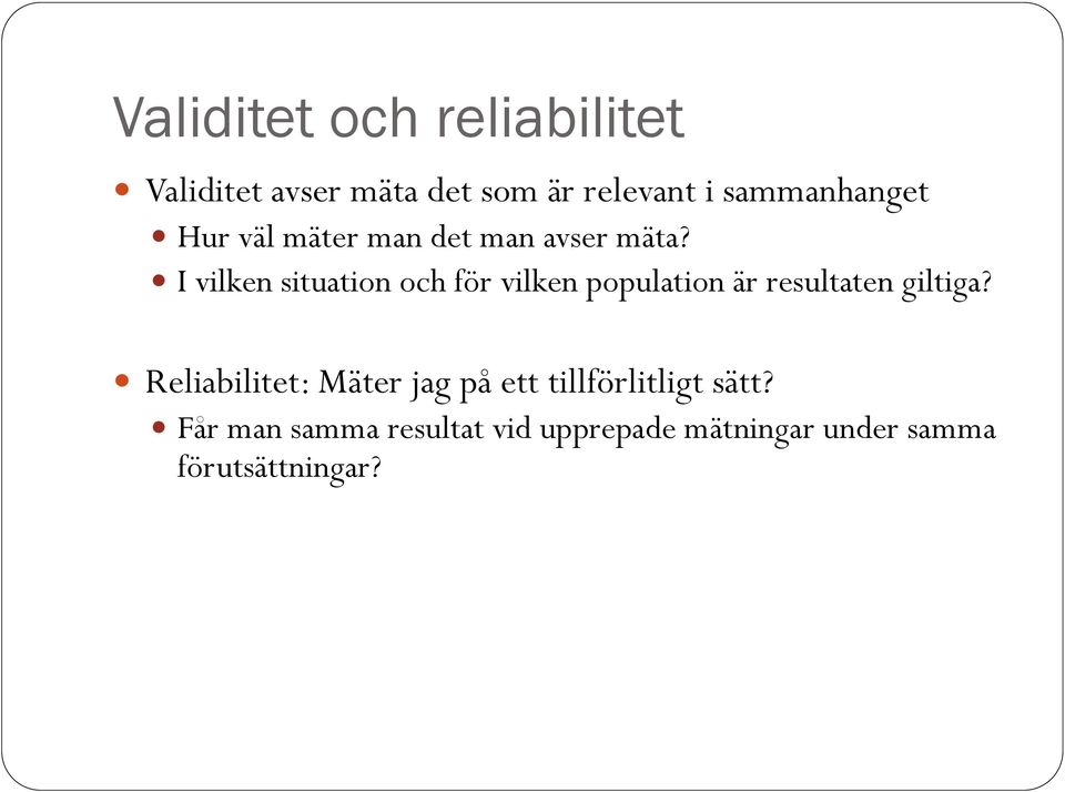 I vilken situation och för vilken population är resultaten giltiga?