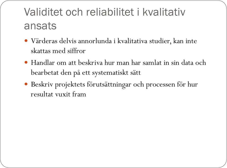 beskriva hur man har samlat in sin data och bearbetat den på ett