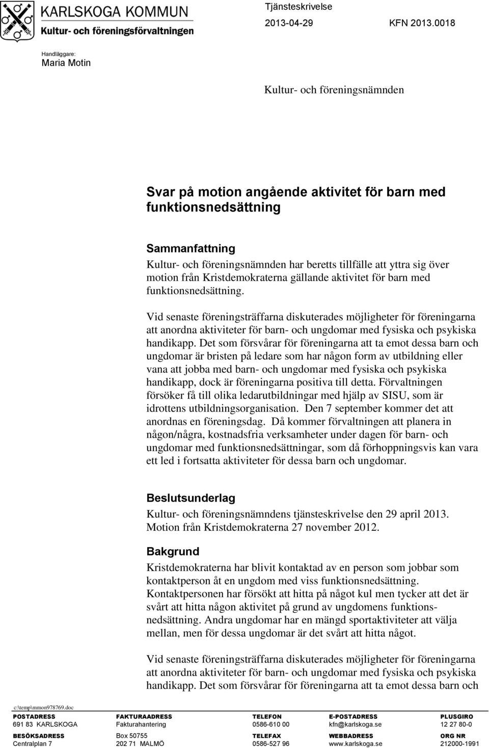 yttra sig över motion från Kristdemokraterna gällande aktivitet för barn med funktionsnedsättning.