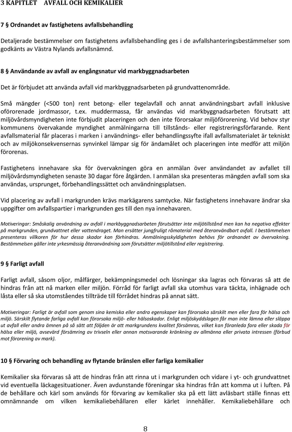 Små mängder (<500 ton) rent betong- eller tegelavfall och annat användningsbart avfall inklusive oförorenade jordmassor, t.ex.
