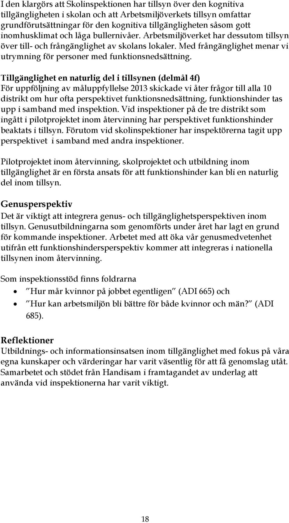 Med frångänglighet menar vi utrymning för personer med funktionsnedsättning.