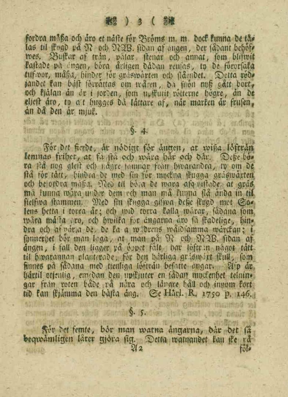 Detta rvl^ janbet kan bast fqrratfas om»våren, dl snön nyss gått bott, och kjdlan ån or i jorden, som upflputir rötterne högre, dn be eljest gro, to a t htrggeö bå tattare af, nar marken dr frufen än