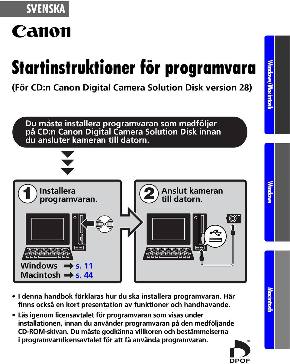 I denna handbok förklaras hur du ska installera programvaran. Här finns också en kort presentation av funktioner och handhavande.