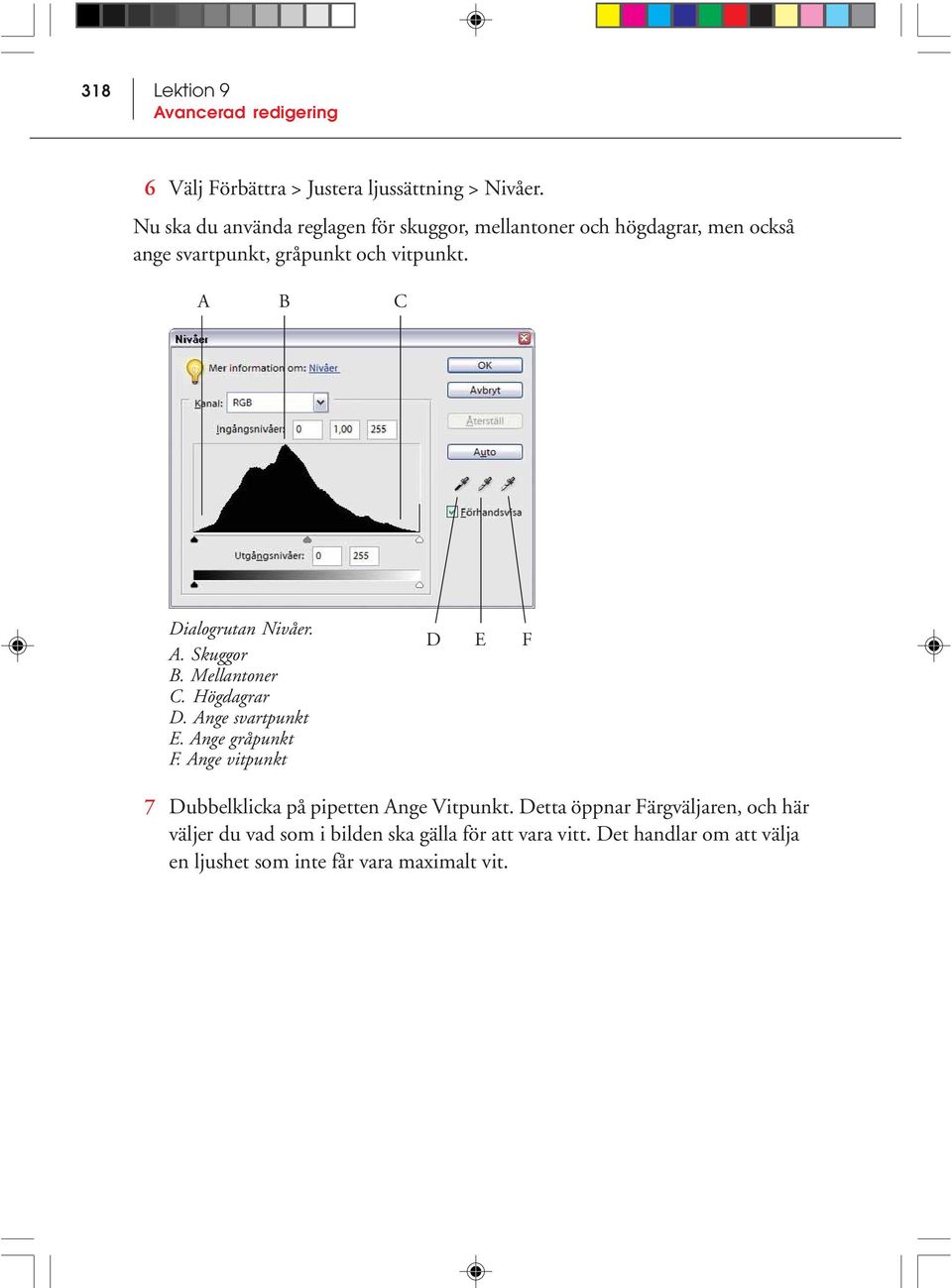 A B C Dialogrutan Nivåer. A. Skuggor B. Mellantoner C. Högdagrar D. Ange svartpunkt E. Ange gråpunkt F.