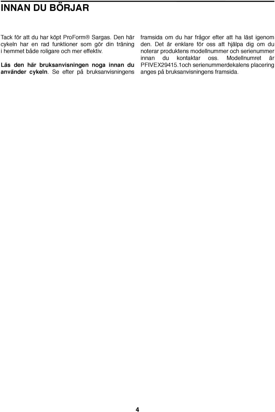 Läs den här bruksanvisningen noga innan du använder cykeln.