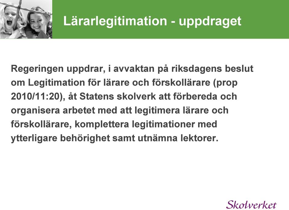 Statens skolverk att förbereda och organisera arbetet med att legitimera lärare