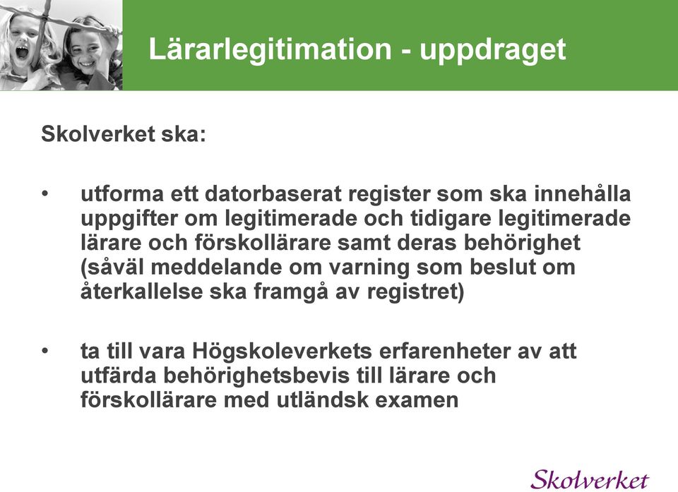 (såväl meddelande om varning som beslut om återkallelse ska framgå av registret) ta till vara