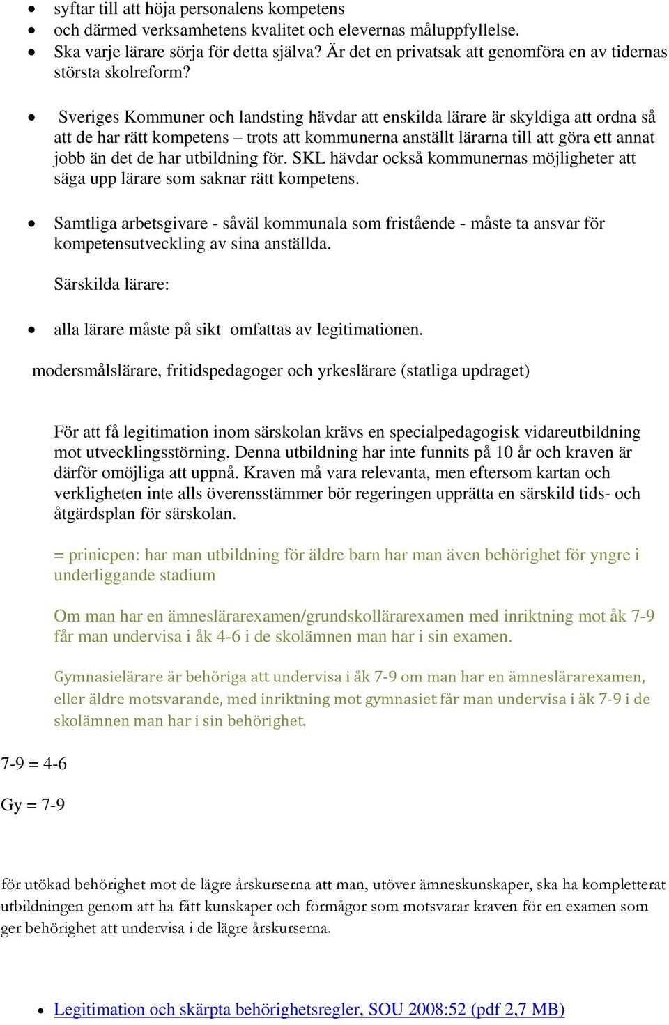 Sveriges Kommuner och landsting hävdar att enskilda lärare är skyldiga att ordna så att de har rätt kompetens trots att kommunerna anställt lärarna till att göra ett annat jobb än det de har
