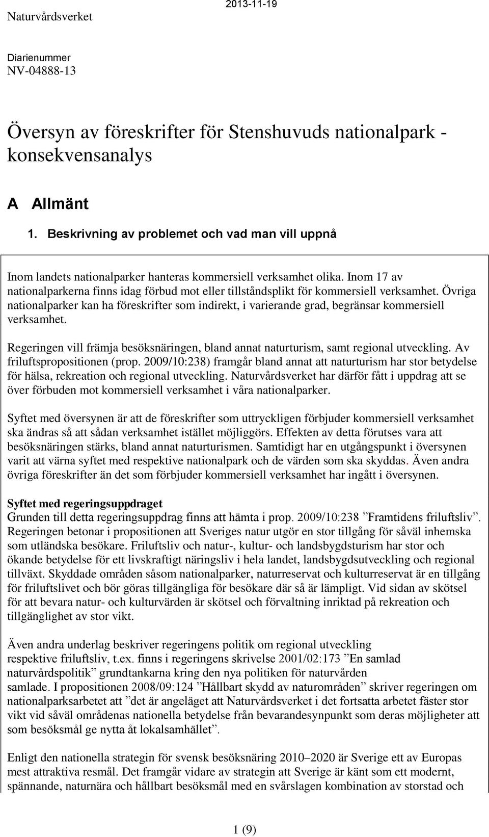 Inom 17 av nationalparkerna finns idag förbud mot eller tillståndsplikt för kommersiell verksamhet.