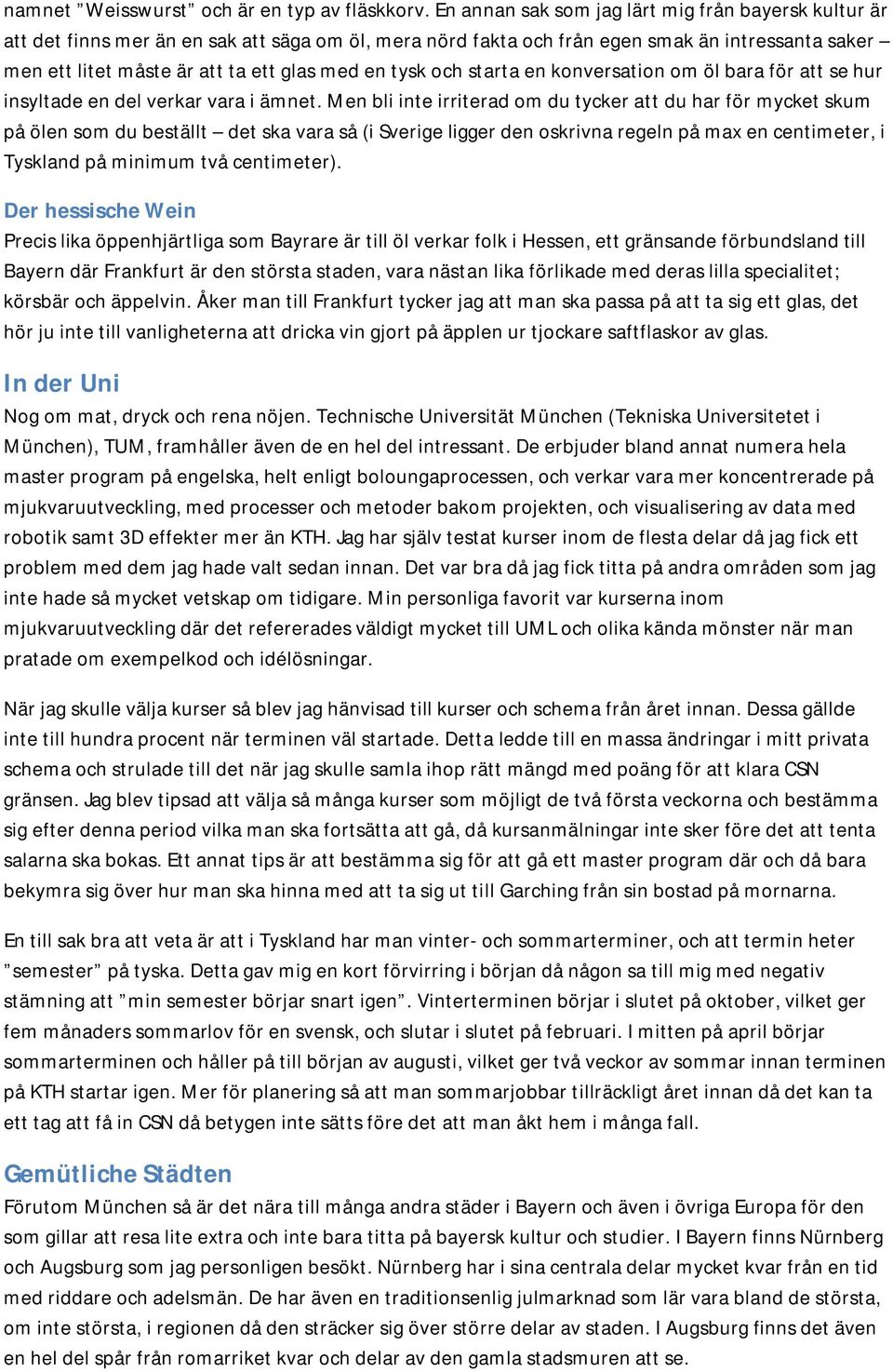 tysk och starta en konversation om öl bara för att se hur insyltade en del verkar vara i ämnet.