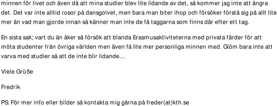 taggarna som finns där efter ett tag.