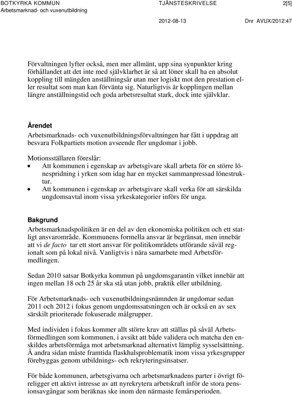 Naturligtvis är kopplingen mellan längre anställningstid och goda arbetsresultat stark, dock inte självklar.