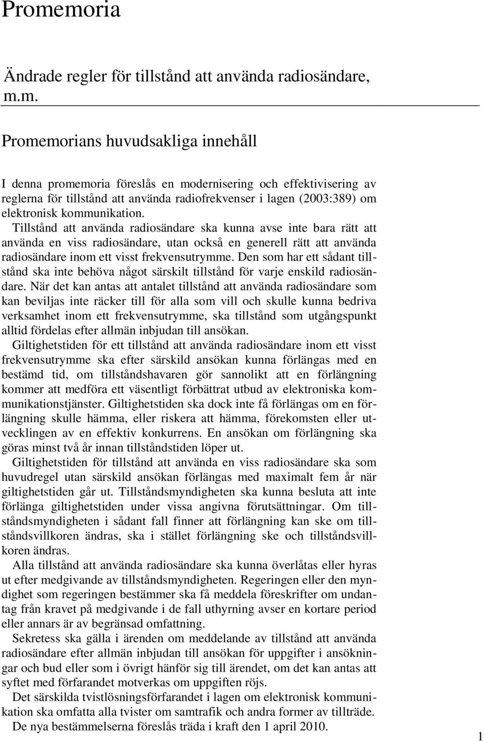 Tillstånd att använda radiosändare ska kunna avse inte bara rätt att använda en viss radiosändare, utan också en generell rätt att använda radiosändare inom ett visst frekvensutrymme.