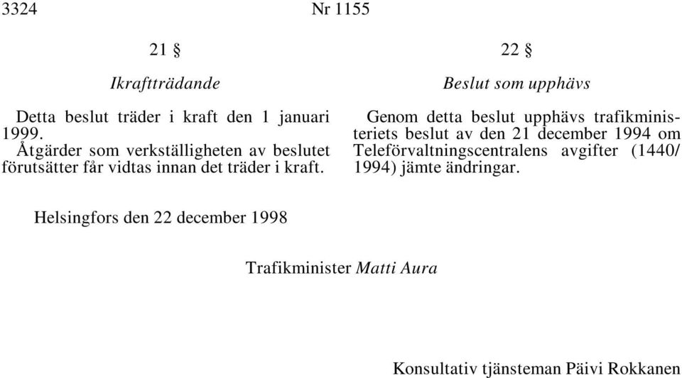 teriets beslut av den 21 december 1994 om &tgärder som verkställigheten av beslutet