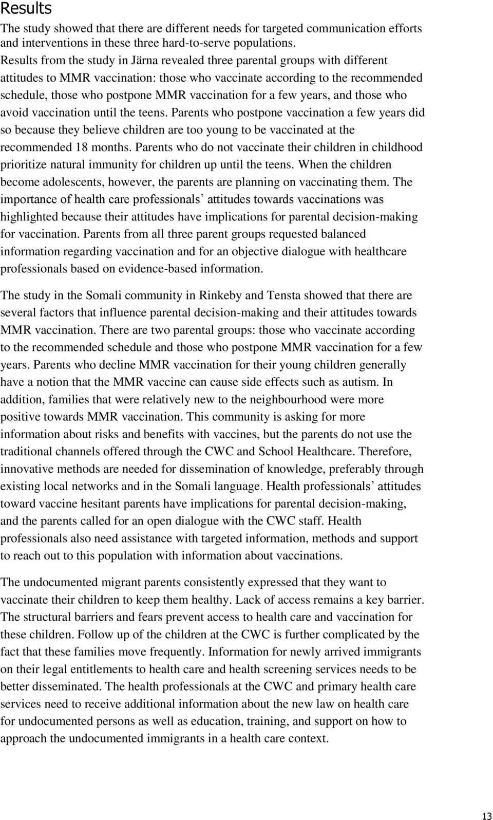 vaccination for a few years, and those who avoid vaccination until the teens.