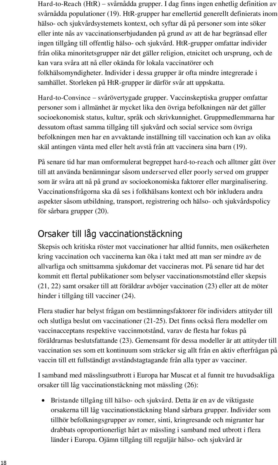 begränsad eller ingen tillgång till offentlig hälso- och sjukvård.
