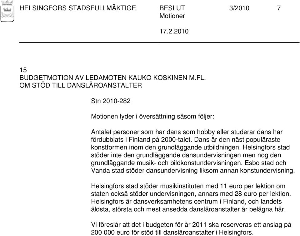 Dans är den näst populäraste konstformen inom den grundläggande utbildningen.