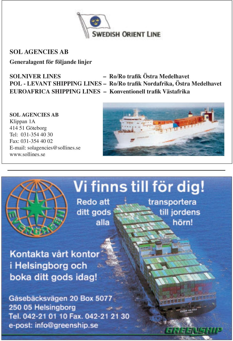 EUROAFRICA SHIPPING LINES Konventionell trafik Västafrika SOL AGENCIES AB Klippan 1A
