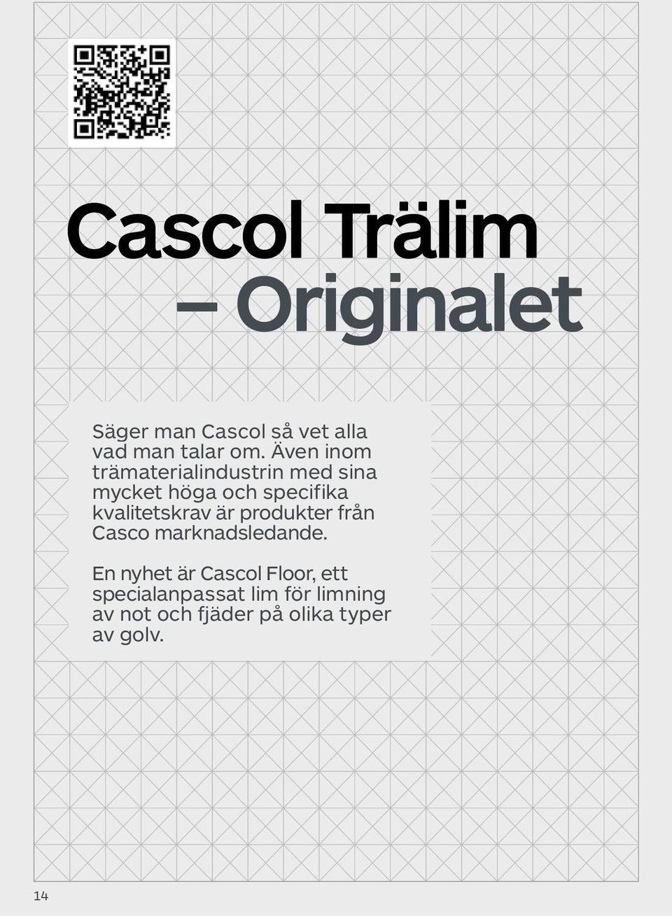 kvalitetskrav är produkter från Casco marknadsledande.