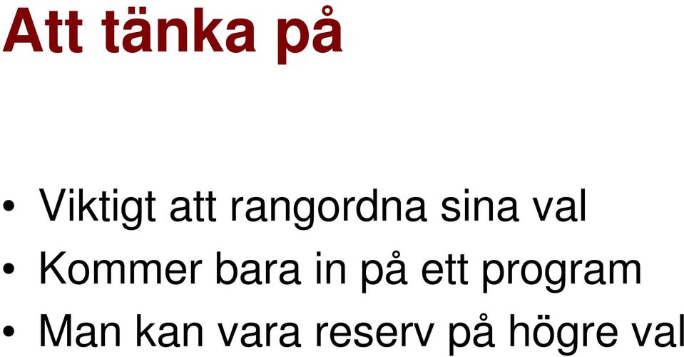 bara in på ett program Man