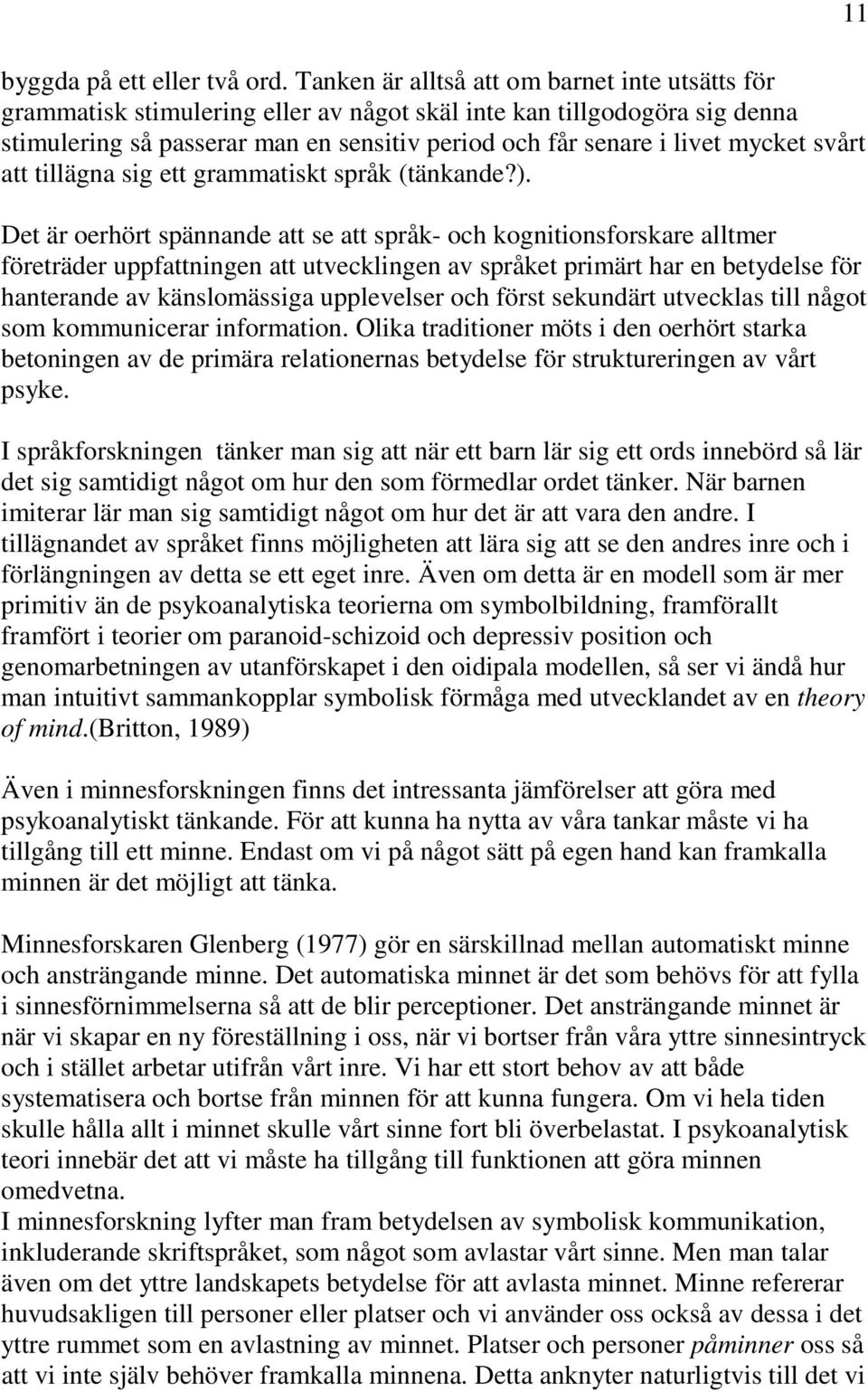 svårt att tillägna sig ett grammatiskt språk (tänkande?).
