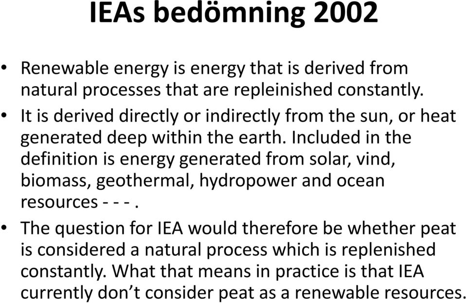 Included in the definition is energy generated from solar, vind, biomass, geothermal, hydropower and ocean resources.