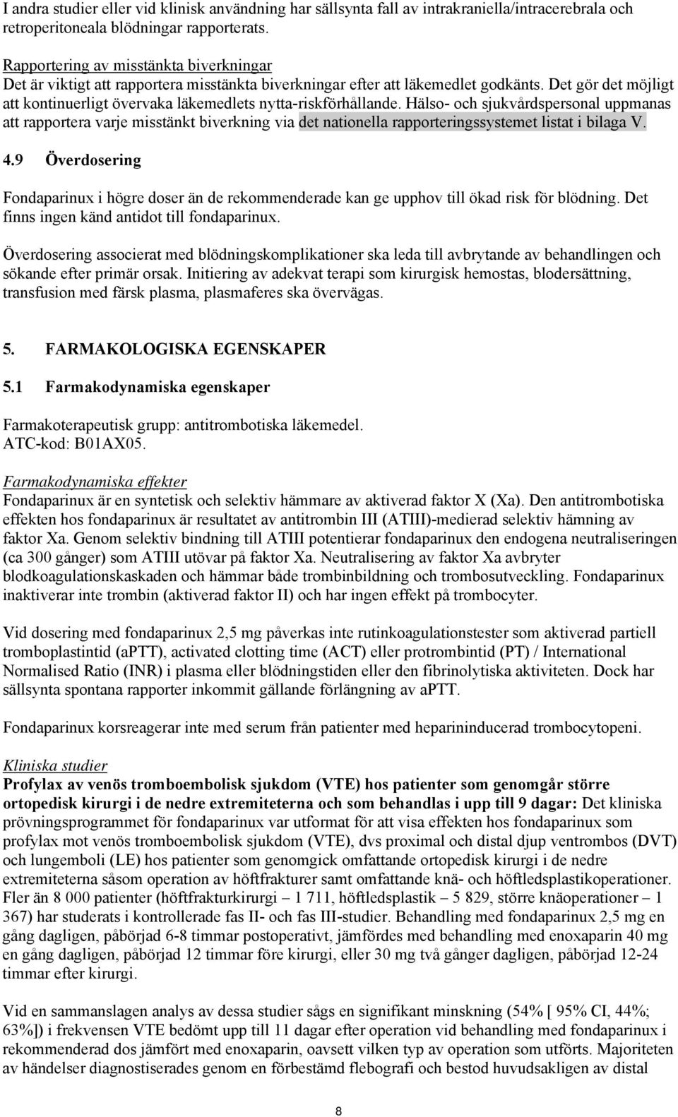 Det gör det möjligt att kontinuerligt övervaka läkemedlets nytta-riskförhållande.