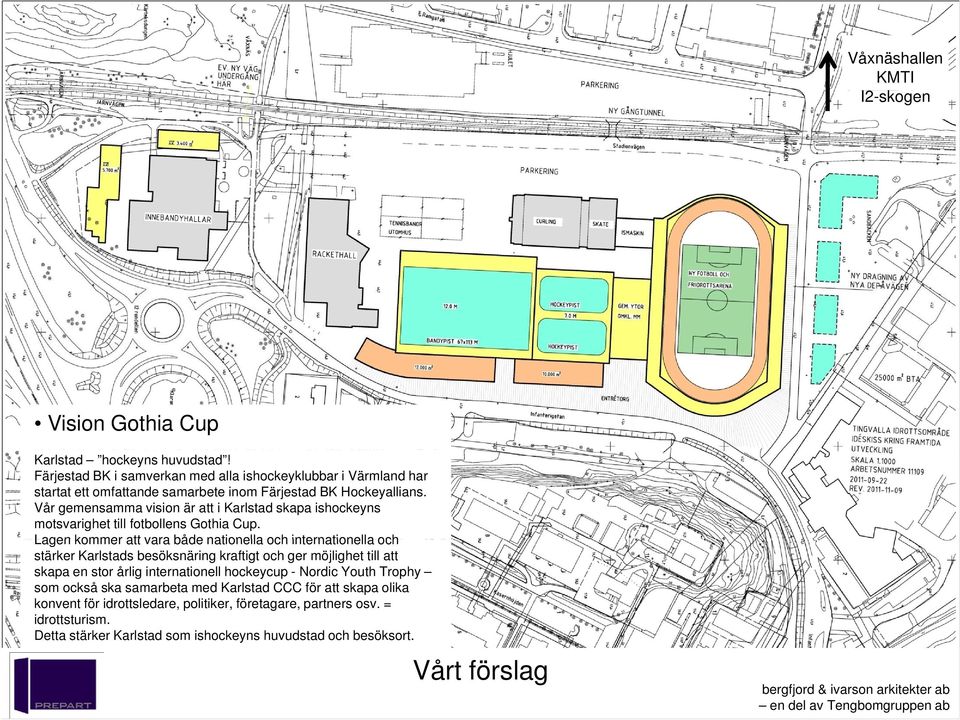 Vår gemensamma vision är att i Karlstad skapa ishockeyns motsvarighet till fotbollens Gothia Cup.