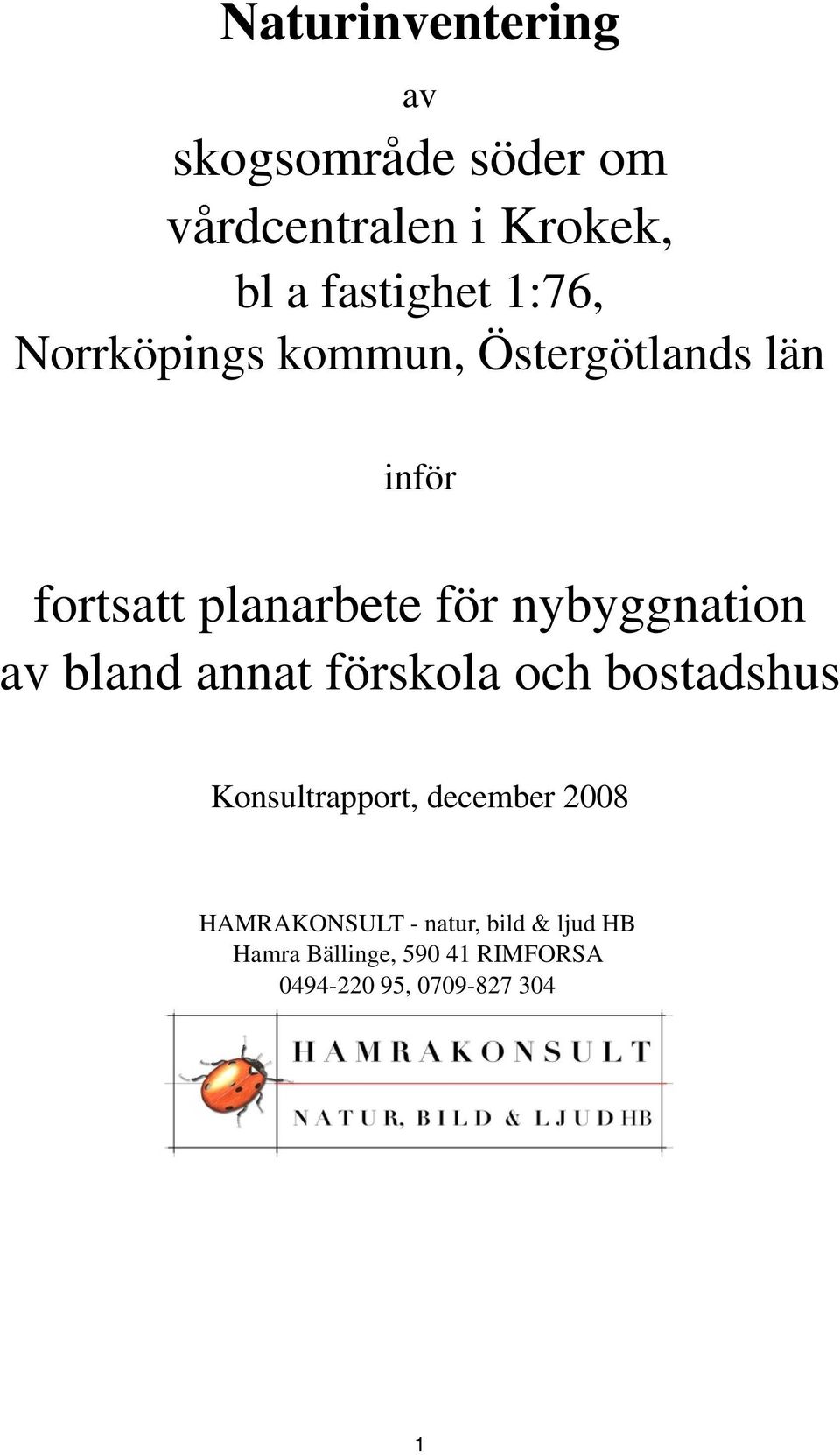 nybyggnation av bland annat förskola och bostadshus Konsultrapport, december 2008