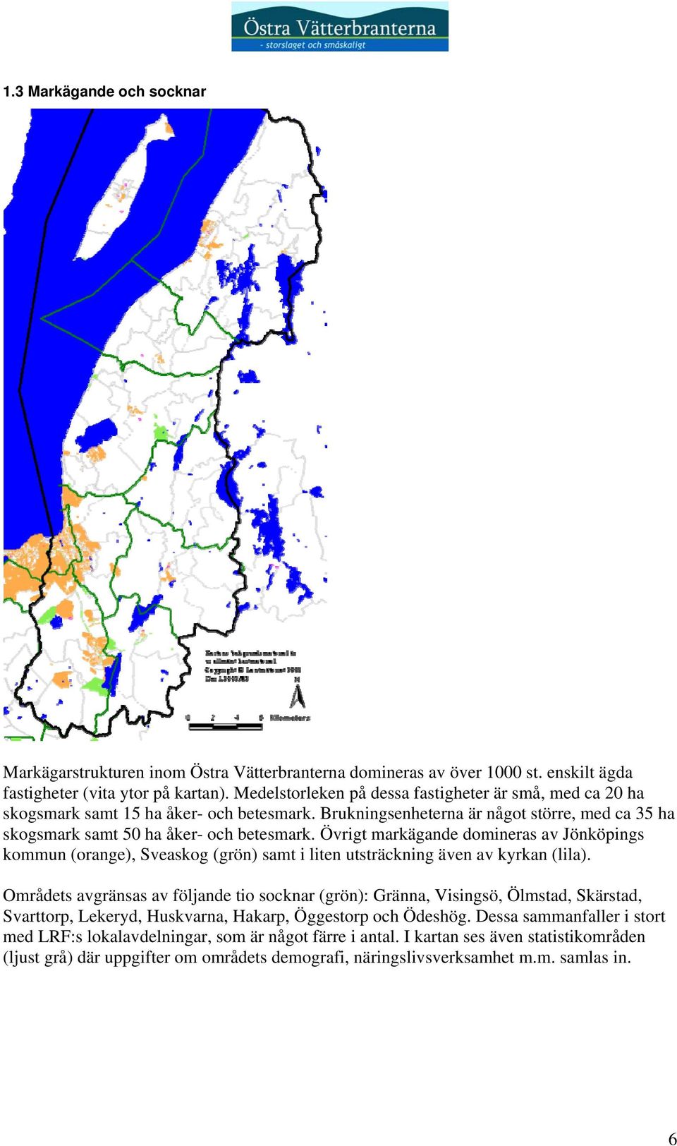 Övrigt markägande domineras av Jönköpings kommun (orange), Sveaskog (grön) samt i liten utsträckning även av kyrkan (lila).