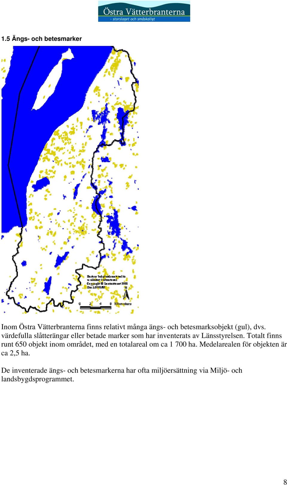 Totalt finns runt 650 objekt inom området, med en totalareal om ca 1 700 ha.