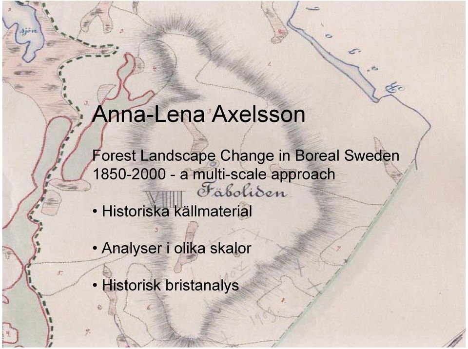 1850-2000 - a multi-scale approach Historiska källmaterial Historiska källmaterial