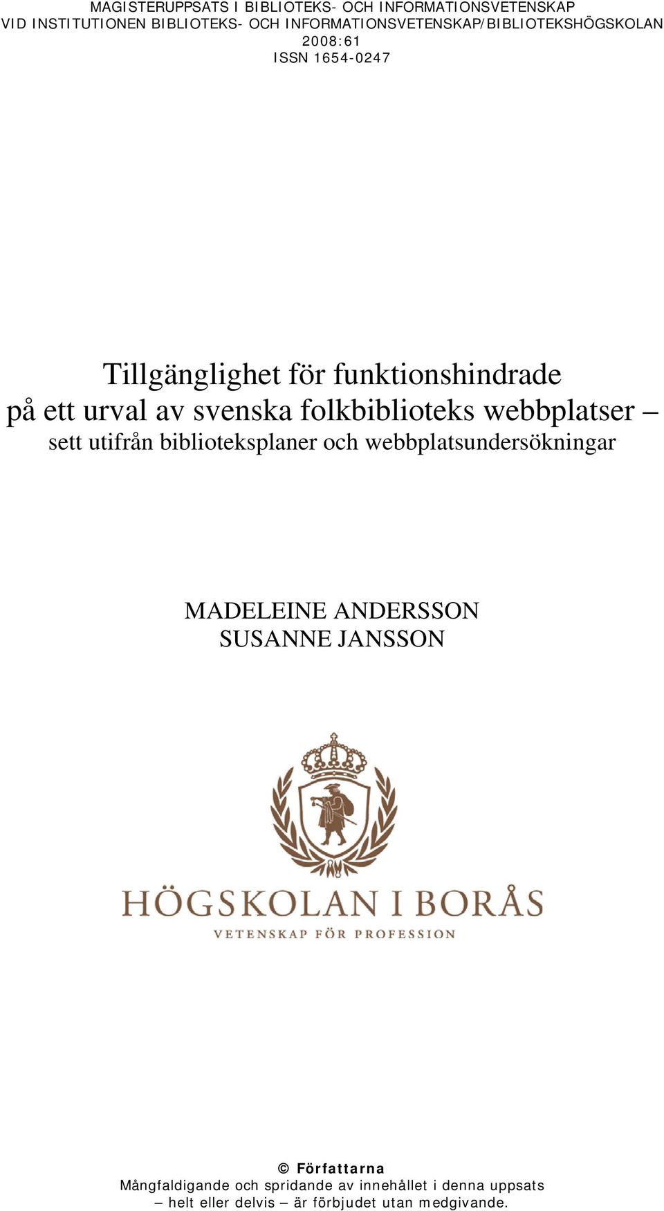 urval av svenska folkbiblioteks webbplatser sett utifrån biblioteksplaner och webbplatsundersökningar MADELEINE