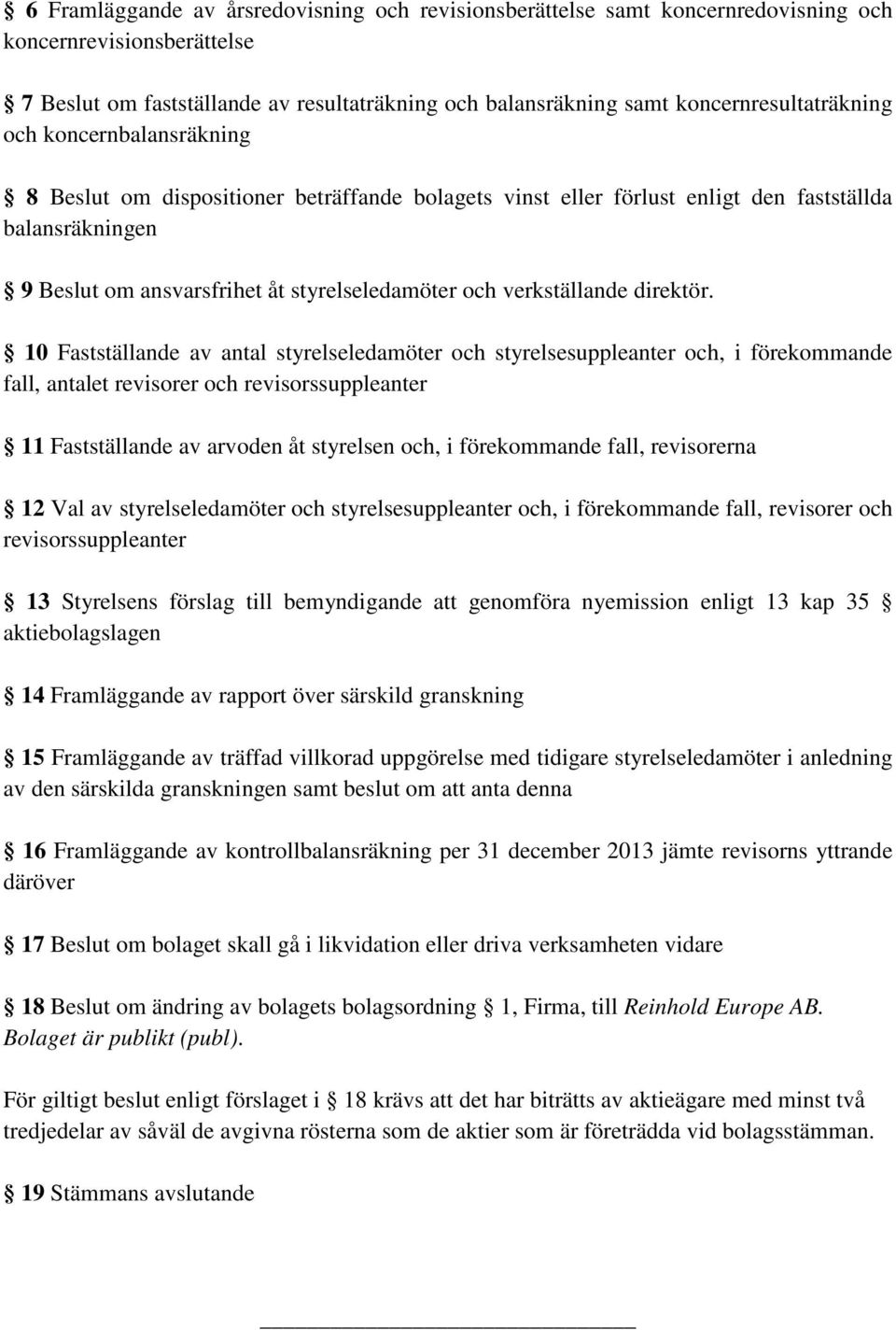 styrelseledamöter och verkställande direktör.