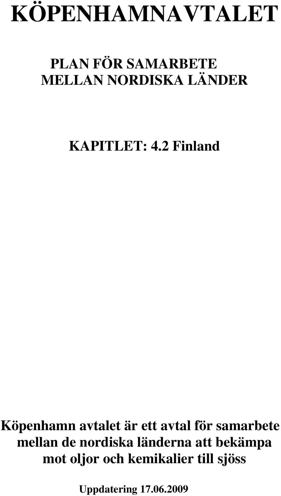 2 Finland Köpenhamn avtalet är ett avtal för samarbete