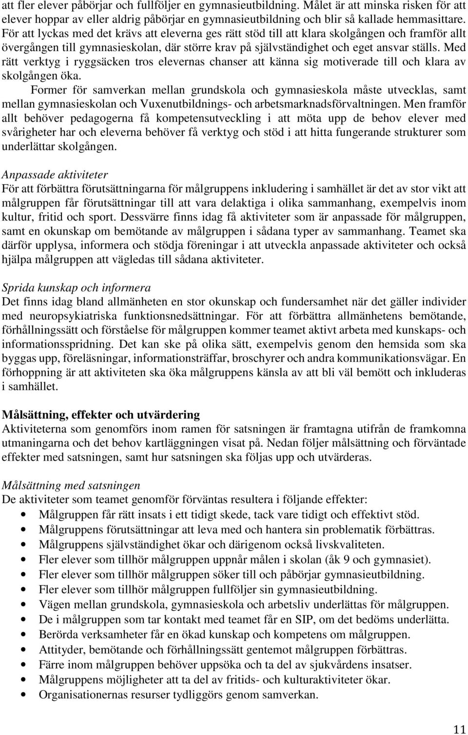 Med rätt verktyg i ryggsäcken tros elevernas chanser att känna sig motiverade till och klara av skolgången öka.