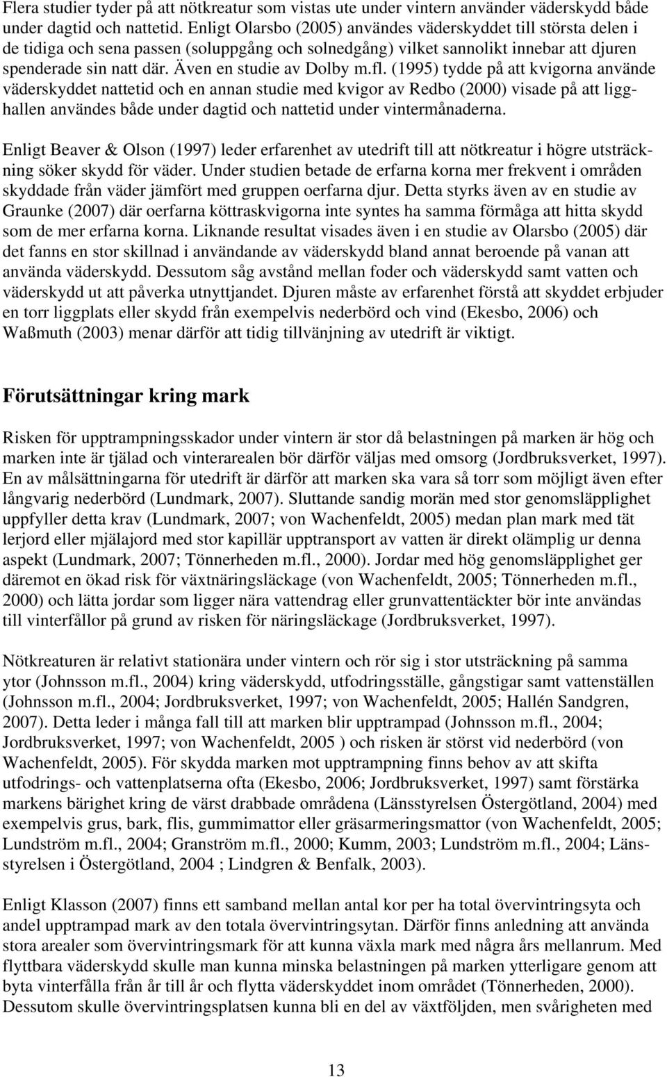 Även en studie av Dolby m.fl.