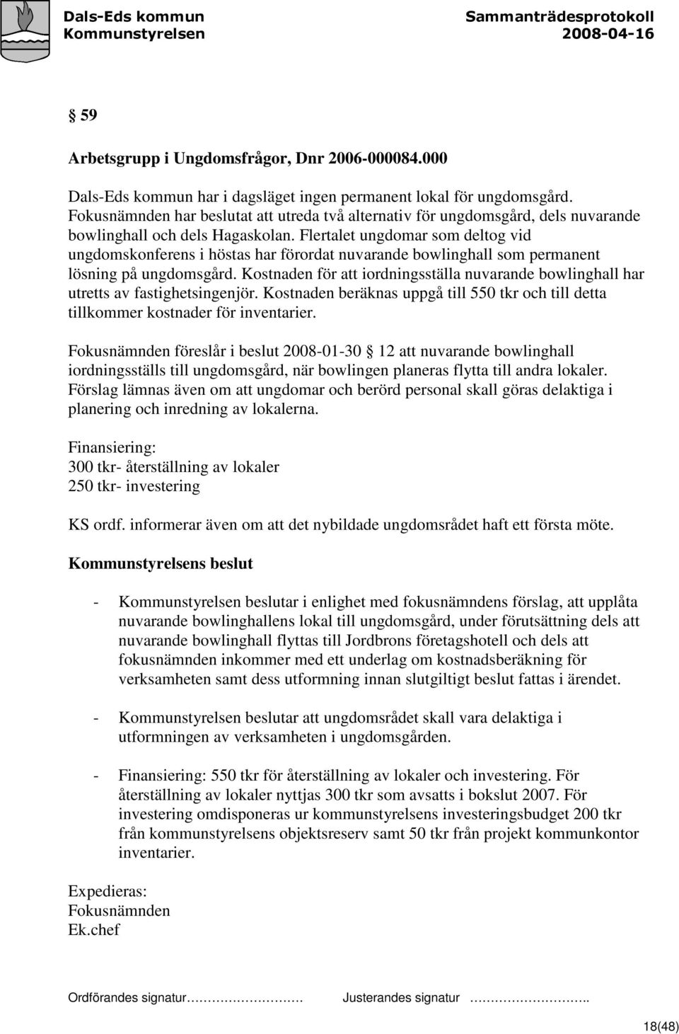 Flertalet ungdomar som deltog vid ungdomskonferens i höstas har förordat nuvarande bowlinghall som permanent lösning på ungdomsgård.