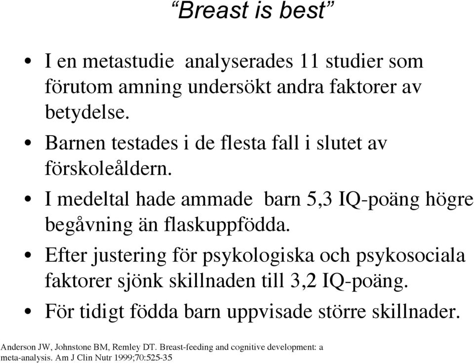 I medeltal hade ammade barn 5,3 IQ-poäng högre begåvning än flaskuppfödda.