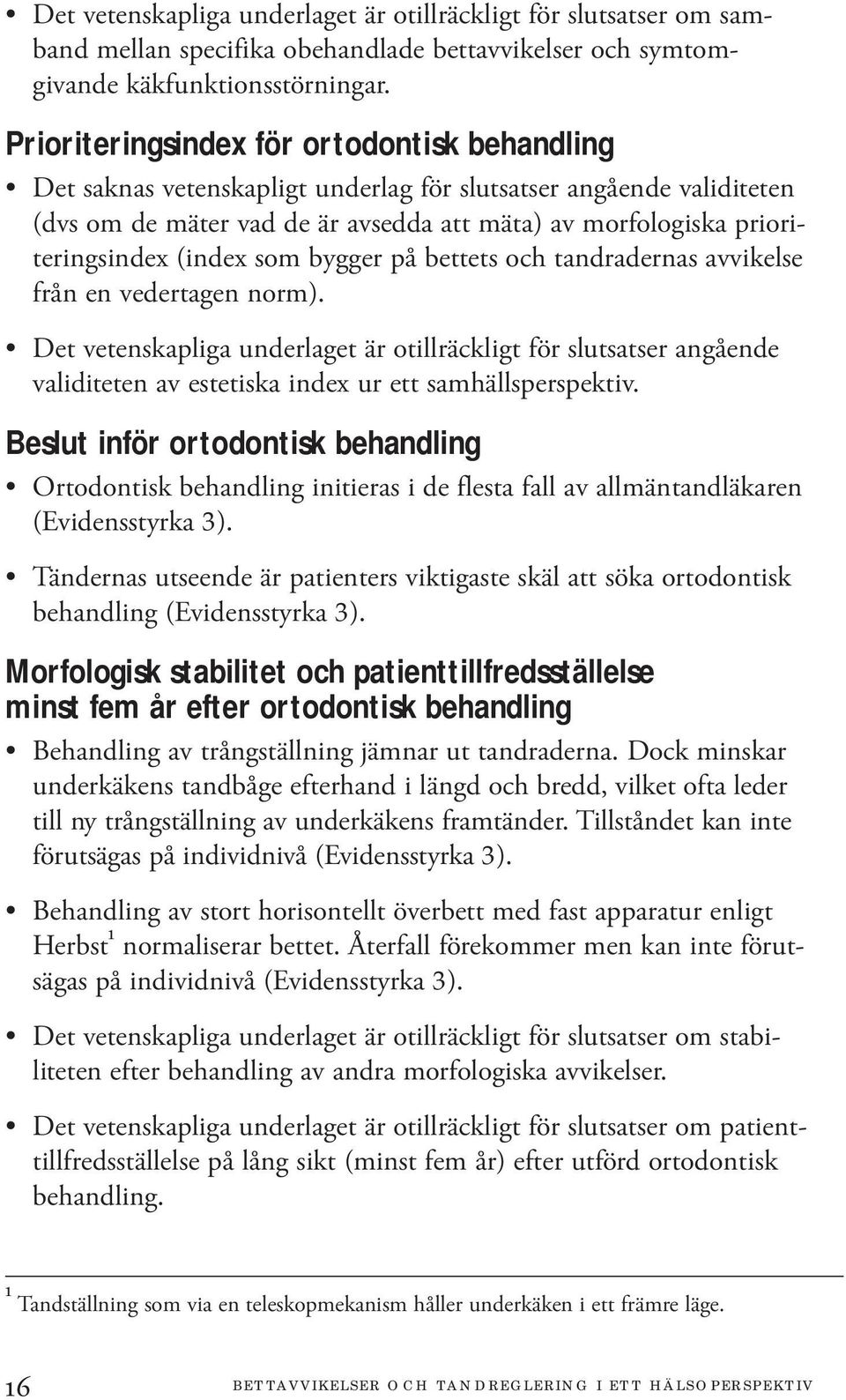 (index som bygger på bettets och tandradernas avvikelse från en vedertagen norm).