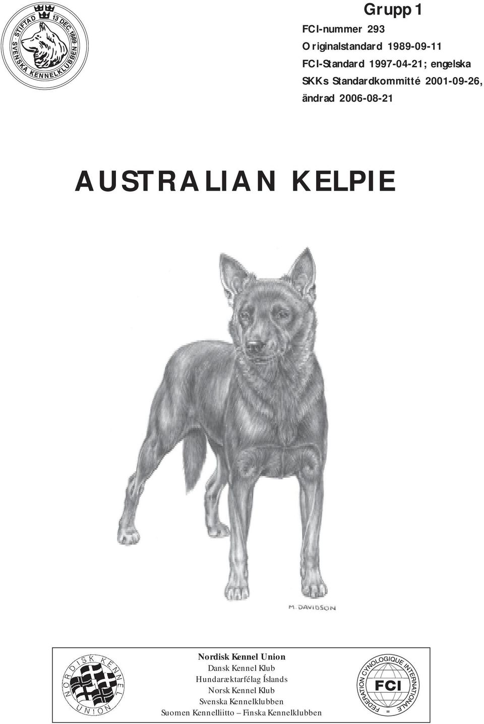 AUSTRALIAN KELPIE Nordisk Kennel Union Dansk Kennel Klub Hundaræktarfélag