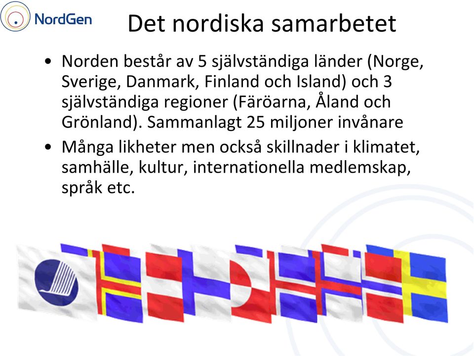 (Färöarna, Åland och Grönland).