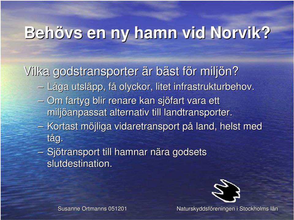 Om fartyg blir renare kan sjöfart vara ett miljöanpassat alternativ till