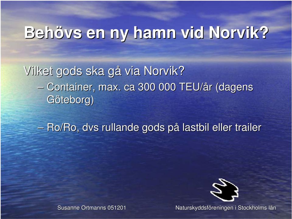 ca 300 000 TEU/år (dagens