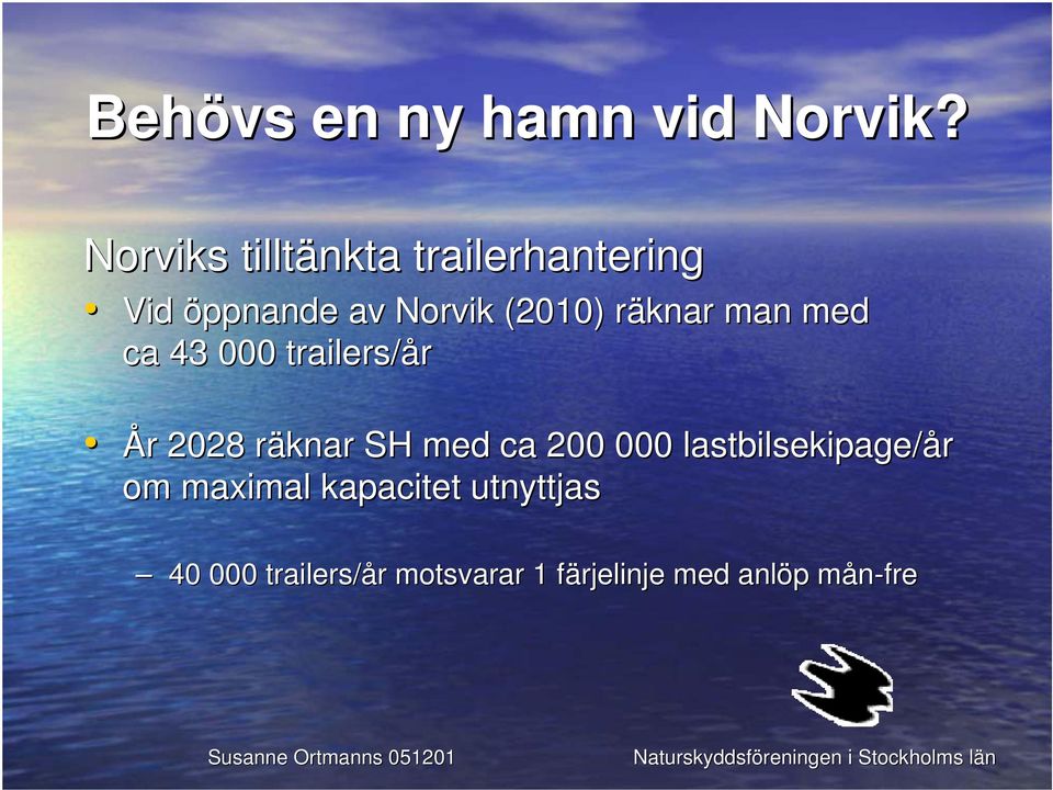med ca 200 000 lastbilsekipage/år om maximal kapacitet
