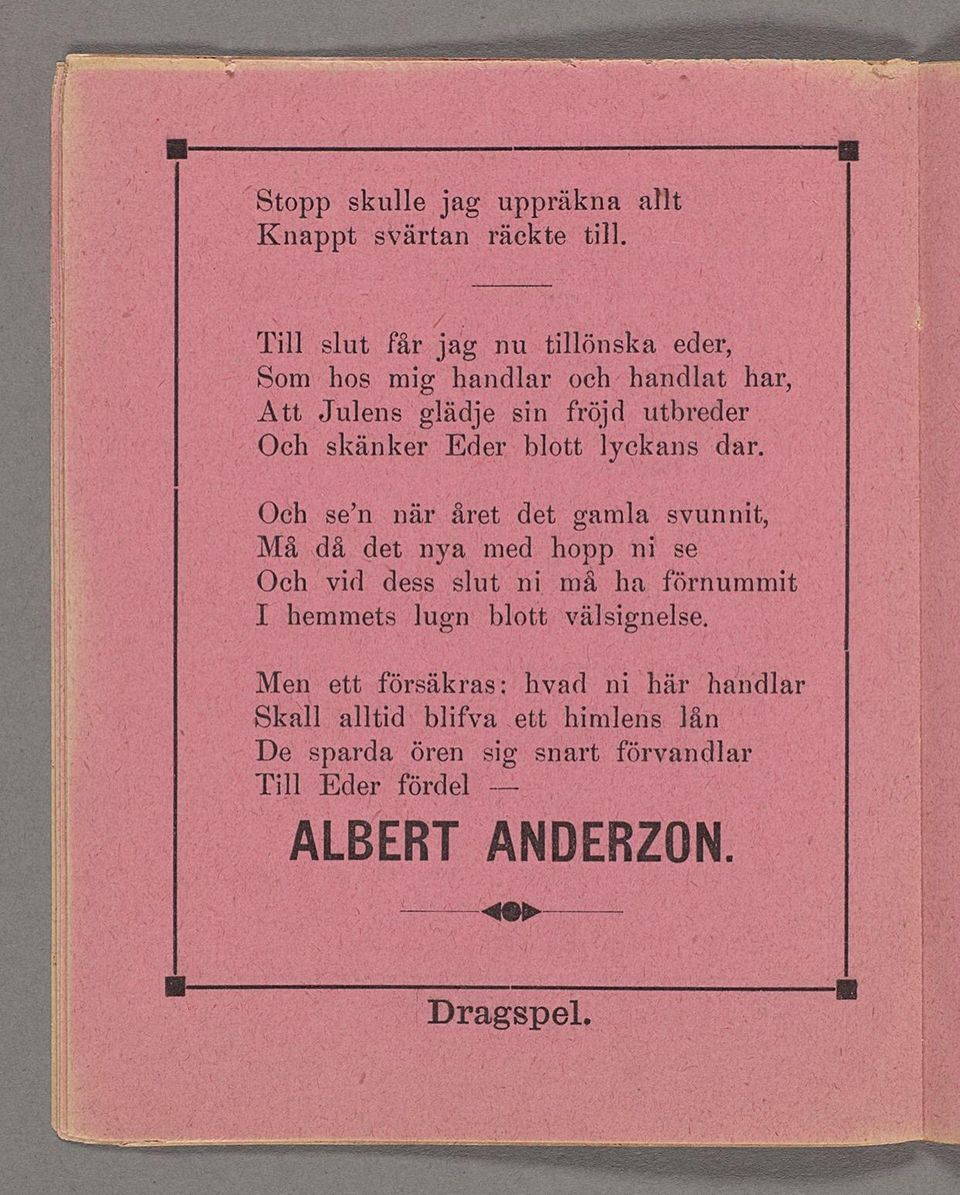 utbreder / Och skänker Ederblott lyçkans dar, Och sefn när året detvgamla svunnt, Må»då det nya med hopp n se y Och vd dess