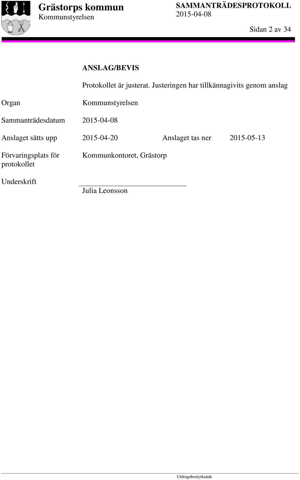 Sammanträdesdatum Anslaget sätts upp 2015-04-20 Anslaget tas ner